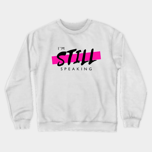 Kamala Harris I'm Speaking, I'm Still Speaking Crewneck Sweatshirt by hawkadoodledoo